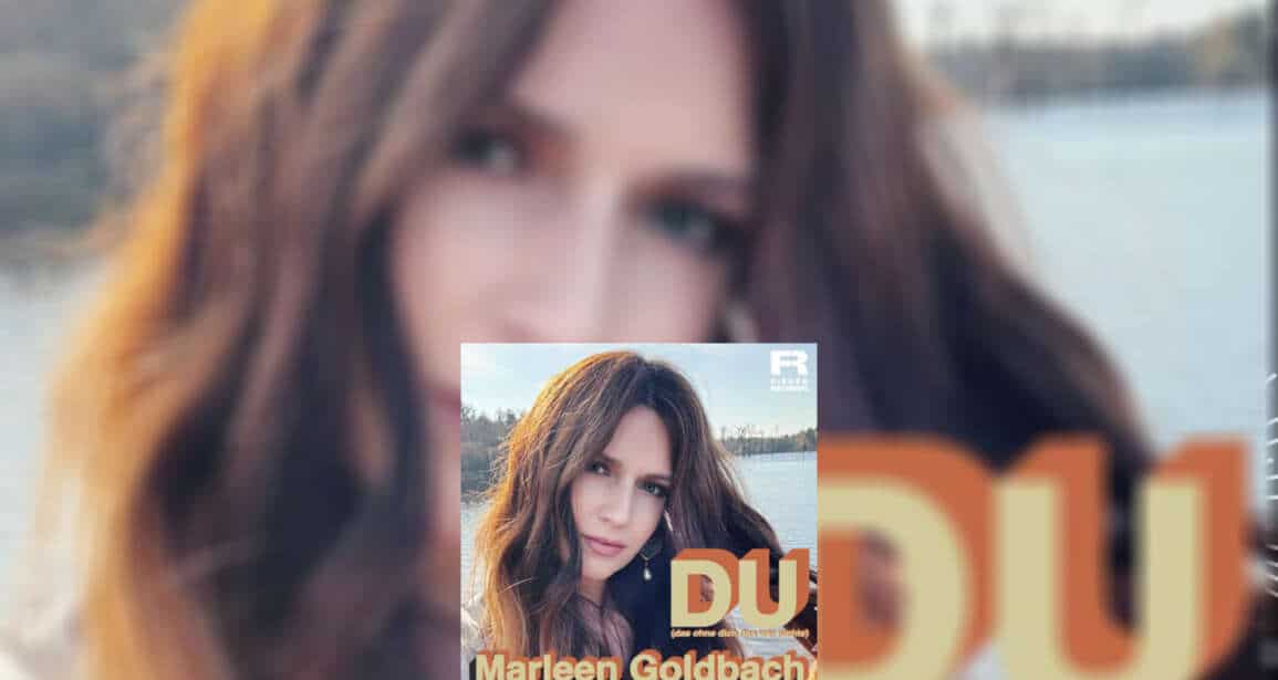 MARLEEN GOLDBACH – Du (Das Ohne Dich Das War Nichts)